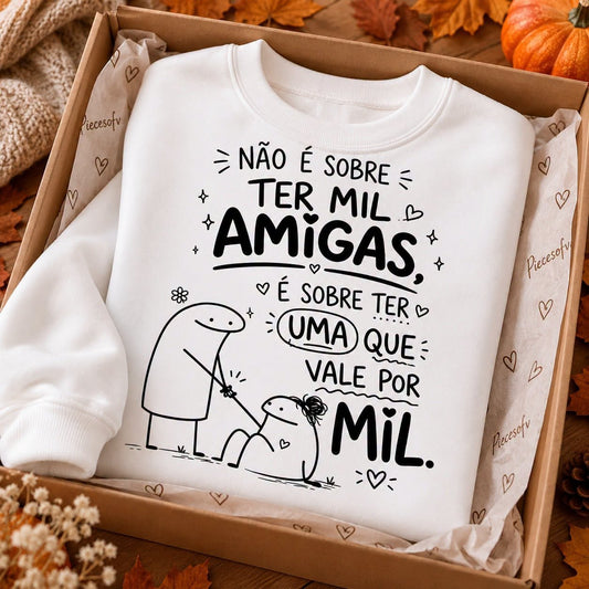 Sweatshirt Não é sobre ter mil amigas