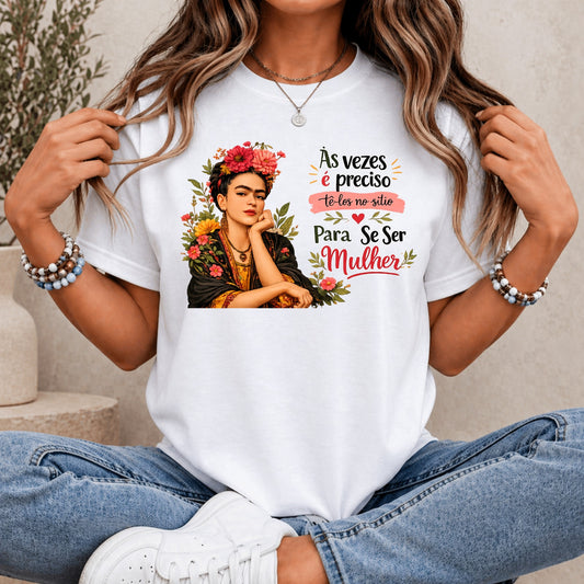 T-shirt personalizada Às vezes é preciso tê-los no sitio Frida Kahlo