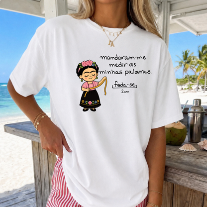 T-shirt personalizada Mandaram-me medir as minhas palavras